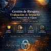 Gestión de Riesgos y Evaluación de Impacto en la Protección de Datos (EIPD)